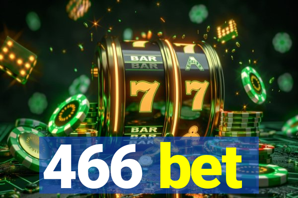 466 bet